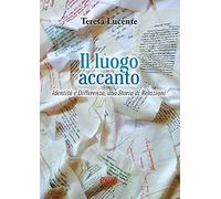 Il luogo accanto. Identità e differenza, una storia di relazioni