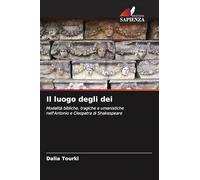 Il luogo degli dei: Modalità bibliche, tragiche e umanistiche nell'Antonio e Cleopatra di Shakespeare