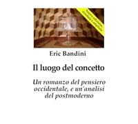 Il luogo del concetto: Un romanzo del pensiero occidentale, e un'analisi del postmoderno