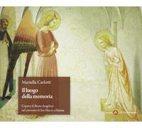 Il luogo della memoria. L'opera di Beato Angelico nel convento di San Marco a Firenze
