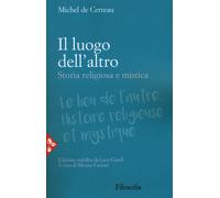 Il luogo dell'altro. Storia religiosa e mistica - Certeau Michel de