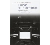 Il luogo dello spettatore. Forme dello sguardo nella cultura delle immagini