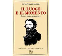 Il luogo e il momento. Poesie e prose italiane