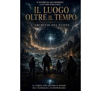 IL LUOGO OLTRE IL TEMPO: L’Archivio del Vuoto