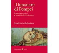 Il lupanare di Pompei. Sesso genere ai margini della società romana