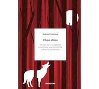 Libri Cirincione Andrea - Il Lupo Allupa. Favole Per Risvegliarci E Sognare Una