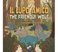 Il lupo amico-The friendly wolf. Ediz. illustrata