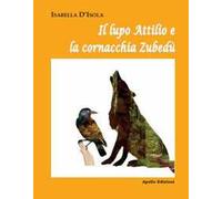 Il lupo Attilio e la cornacchia Zubedù