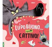 Il lupo buono... e quello cattivo! Ediz. a colori