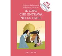 Il lupo che entrava nelle fiabe. Amico lupo. Ediz. a colori