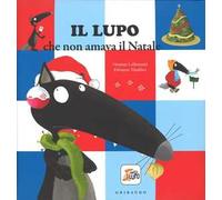 Il lupo che non amava il Natale. Amico lupo. Ediz. a colori