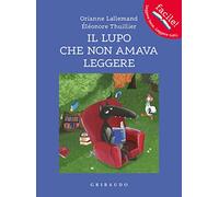 Il lupo che non amava leggere. Amico lupo. Ediz. a colori