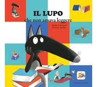 Il lupo che non amava leggere. Amico lupo. Ediz. a colori