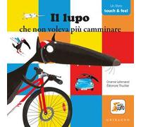 Il lupo che non voleva più camminare. Amico lupo. Ediz. a colori