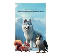 Il lupo che non voleva ululare