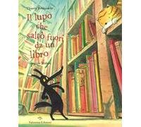 Il lupo che saltò fuori da un libro. Ediz. illustrata