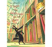 Il lupo che saltò fuori da un libro. Ediz. illustrata