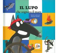 Il lupo che sognava il mare. Amico lupo