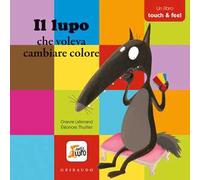 Il lupo che voleva cambiare colore. Amico lupo. Ediz. a colori