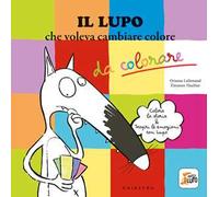 Il lupo che voleva cambiare colore. Amico lupo. Ediz. illustrata