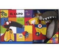 Il lupo che voleva essere un supereroe. Amico lupo. Ediz. a colori. Con gadget