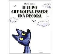 Il lupo che voleva essere una pecora. Ediz. illustrata
