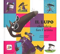 Il lupo che voleva fare l'artista. Amico lupo