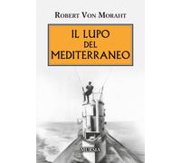 Il lupo del Mediterraneo - Von Moraht Robert