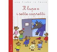 Il lupo e i sette capretti. Ediz. illustrata