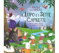 Il lupo e i sette capretti. Favole con morale. Ediz. a colori