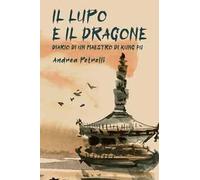Il lupo e il dragone. Diario di un maestro di kung fu
