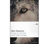 Il lupo e il filosofo. Lezioni di vita dalla natura selvaggia