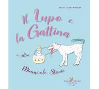 Il lupo e la gattina e altre minuscole storie
