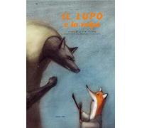 Il lupo e la volpe. Ediz. illustrata