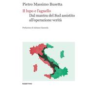 Il lupo e l'agnello. Dal mantra del Sud assistito all'operazione verità