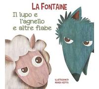 Il lupo e l'agnello e altre fiabe. Ediz. a colori
