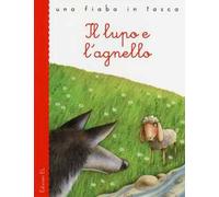 Il lupo e l'agnello. Ediz. illustrata