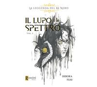 Il lupo e lo spettro. La leggenda del Re Nero (Vol. 1) [Paperback] [Aug 30, 2024