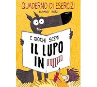 Il lupo in mutanda. Quaderno di esercizi e giochi scemi