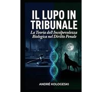 Il Lupo in Tribunale: La Teoria dell'Incolpevolezza Biologica nel Diritto Penale