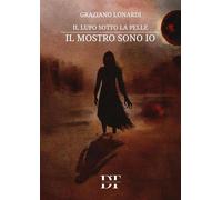 Il lupo sotto la pelle. Il mostro sono io