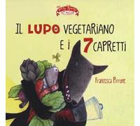 Il lupo vegetariano e i 7 capretti. Ediz. illustrata