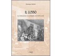 Il lusso. La civilizzazione in un dibattito del XVIII secolo