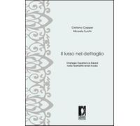 Il lusso nel dettaglio. Strategie experience based nella teatralità retail...