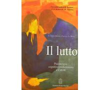 Il lutto. Psicoterapia cognitivo-evoluzionista e EMDR