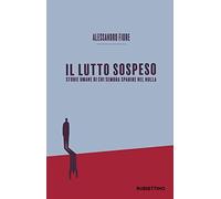 Il lutto sospeso. Storie umane di chi sembra sparire nel nulla