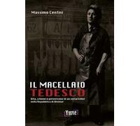 Il macellaio tedesco. Vita, crimini e perversioni di un serial killer nella Repubblica di Weimar