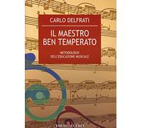 Il maestro ben temperato. Metodologie dell'educazione musicale