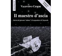 Il maestro d'ascia. Storia del giovane «Tekton». Il carpentiere di Nazareth