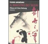 Il maestro dei segni. Pitture di Chen Dehong